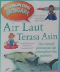Image of AKU INGIN TAHU MENGAPA AIR LAUT TERASA ASIN