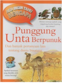 Image of AKU INGIN TAHU MENGAPA PUNGGUNG UNTA BERPUNUK